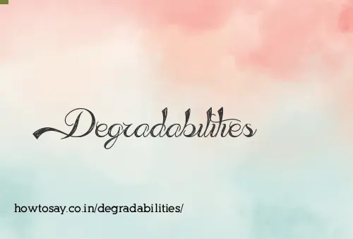 Degradabilities