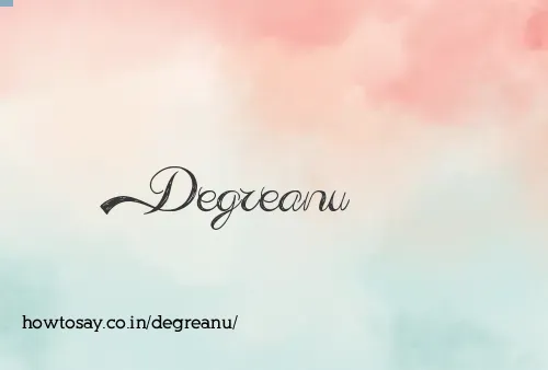 Degreanu