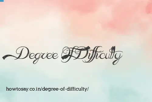 Degree Of Difficulty