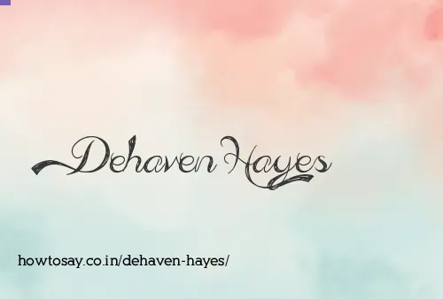 Dehaven Hayes