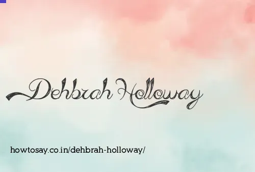 Dehbrah Holloway