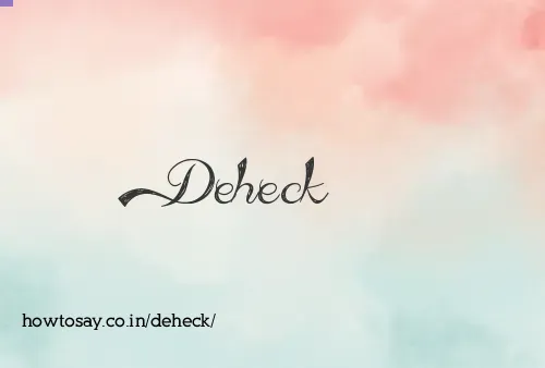 Deheck