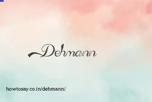 Dehmann
