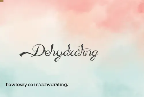 Dehydrating