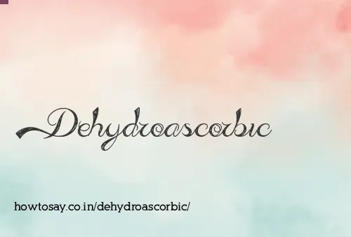 Dehydroascorbic