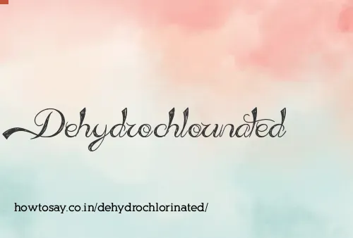 Dehydrochlorinated