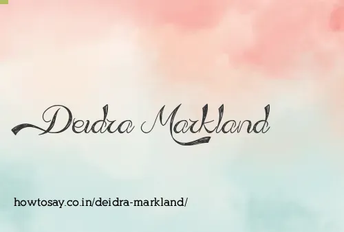 Deidra Markland