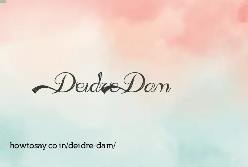 Deidre Dam