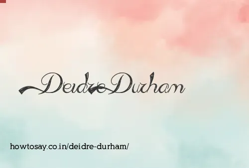 Deidre Durham