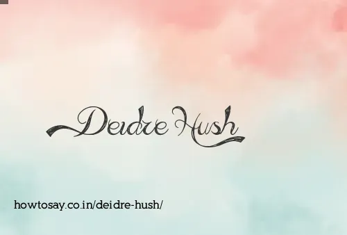 Deidre Hush