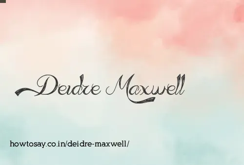 Deidre Maxwell