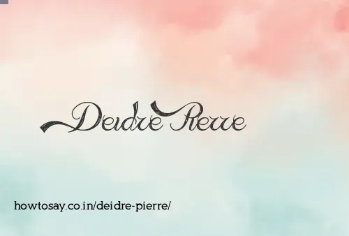 Deidre Pierre