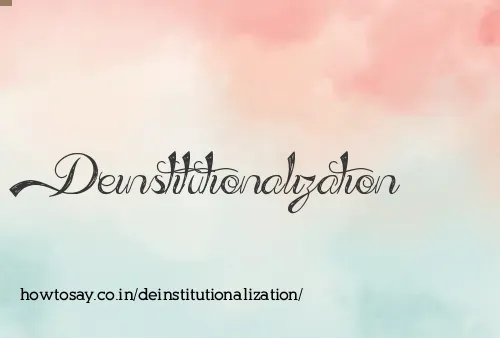 Deinstitutionalization