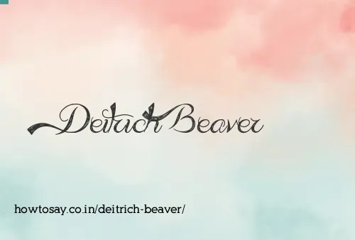 Deitrich Beaver