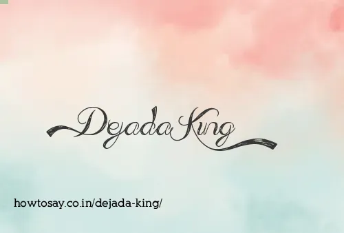 Dejada King