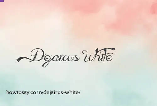 Dejairus White