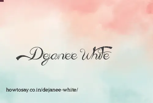 Dejanee White