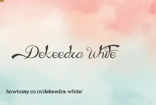 Dekeedra White