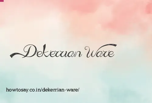 Dekerrian Ware