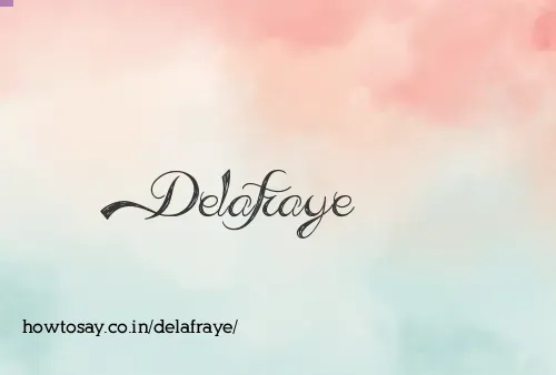 Delafraye