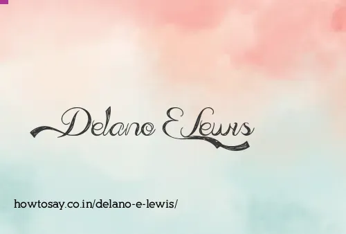 Delano E Lewis