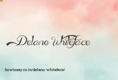 Delano Whiteface