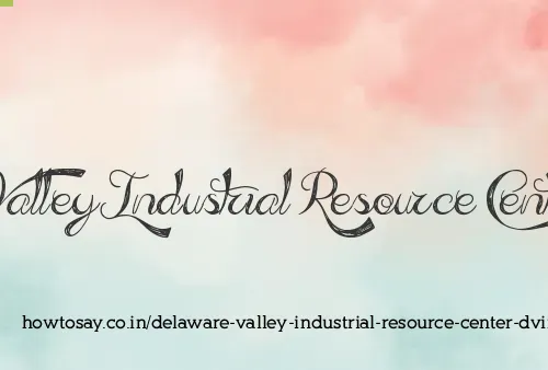 Delaware Valley Industrial Resource Center Dvirc