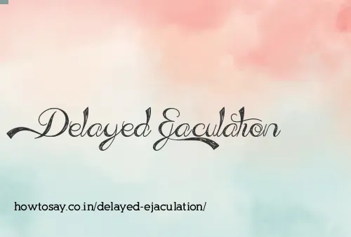 Delayed Ejaculation