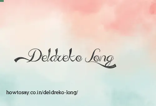Deldreko Long