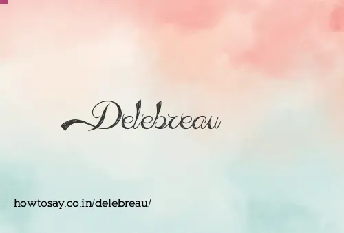 Delebreau