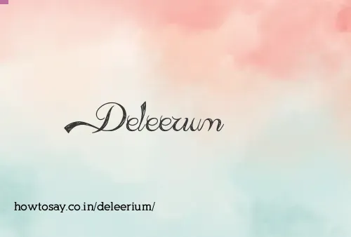 Deleerium