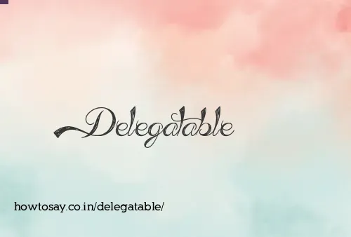Delegatable