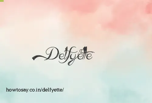 Delfyette
