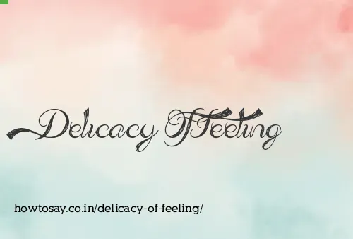 Delicacy Of Feeling