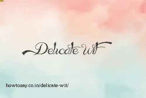 Delicate Wit