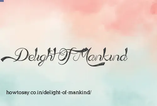 Delight Of Mankind