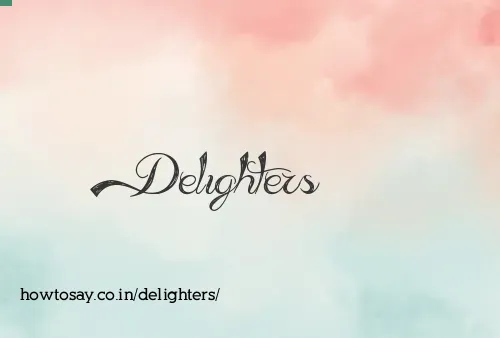 Delighters