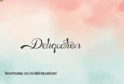 Deliquation