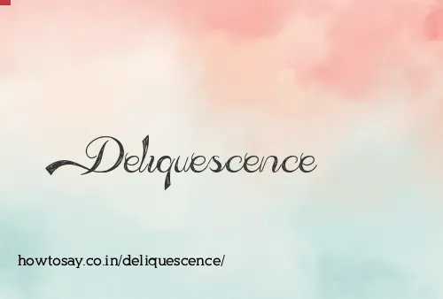 Deliquescence