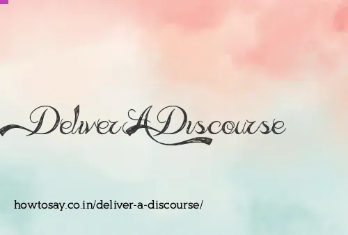 Deliver A Discourse