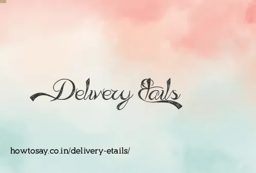Delivery Etails