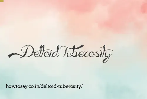 Deltoid Tuberosity