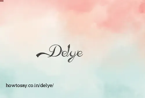 Delye