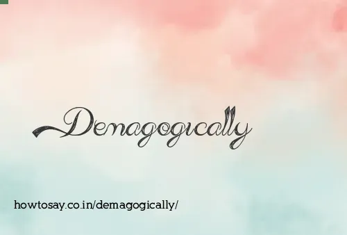 Demagogically