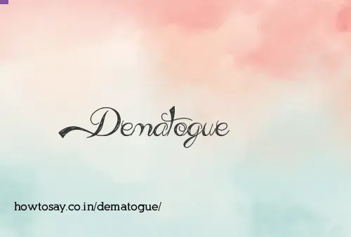 Dematogue