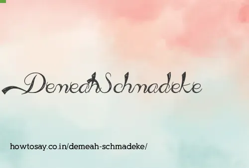 Demeah Schmadeke