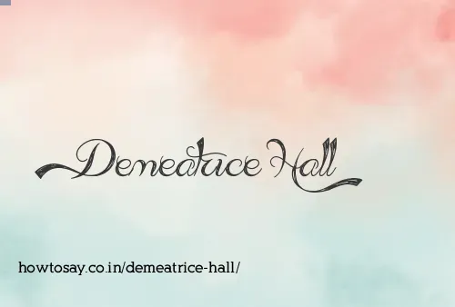 Demeatrice Hall