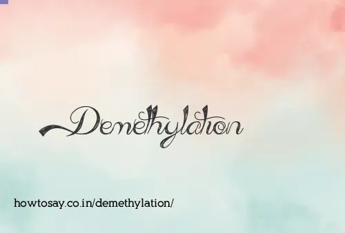 Demethylation
