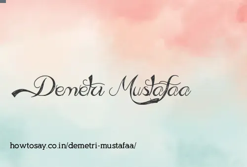 Demetri Mustafaa