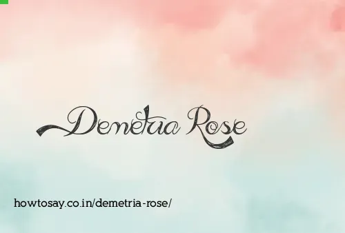 Demetria Rose